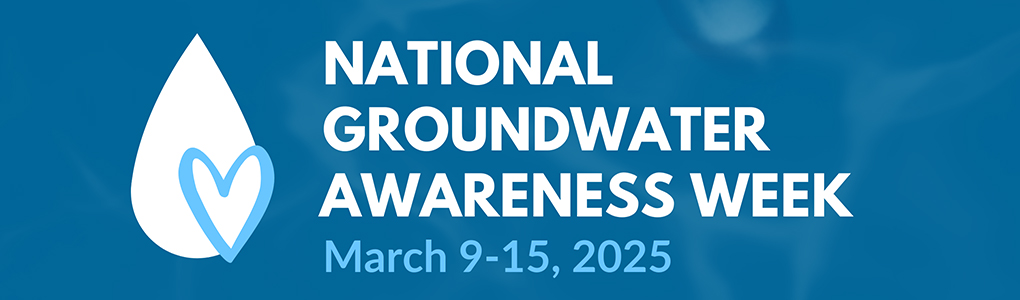 National Groundwater Awareness Week March 9-15, 2025