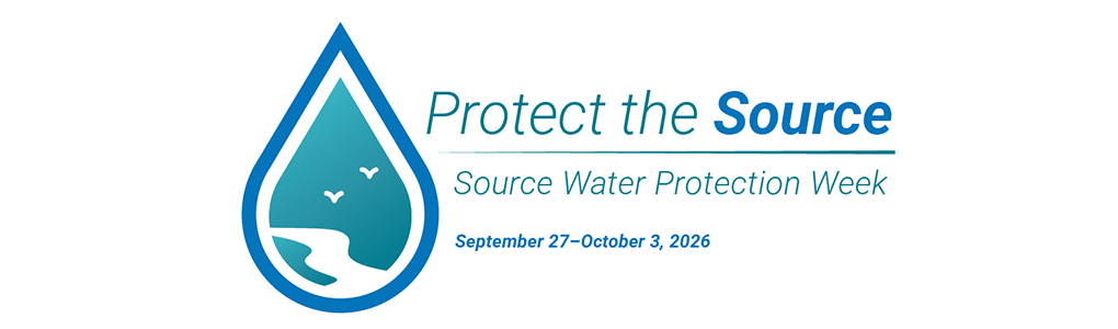 Protect the Source during Source Water Protection Week, Sept. 27-Oct. 3, 2026
