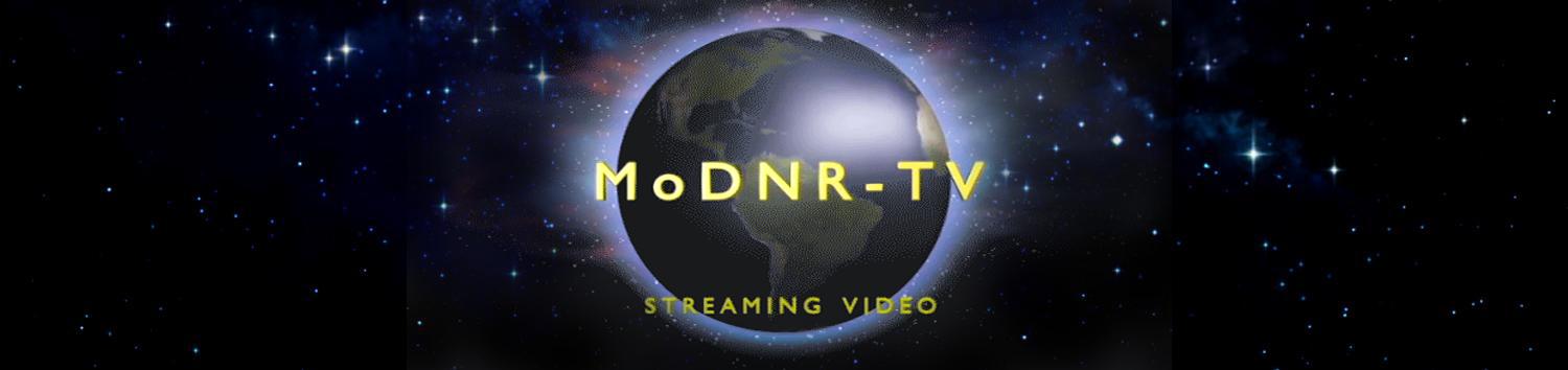 Earth from space with a background of stars with text MoDNR-TV Streaming Video