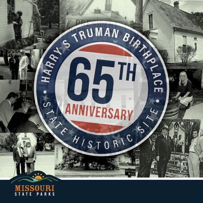 graphic with background containing photos of Harry S Truman, with round logo with Harry S Truman Birthplace State Historic Site in in a circle with blue background with 65th anniversary in the center. 