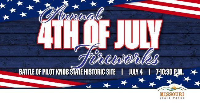 background is red, white and blue flag-style. Words are Annual 4th of July Fireworks, Battle of Pilot Knob State Historic Site, July 4, 7-10:30 p.m.