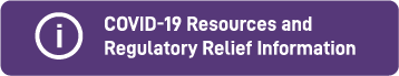 COVID-19 Resources and Regulatory Relief Information
