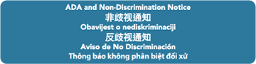 ADA and Non-discrimination Notice available in Cantonese, Croatian, Mandarin, Spanish and Vietnamese